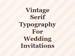 Elegant Vintage Serif Typography for Timeless Wedding Invitations