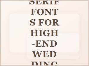 Elegant Rare Serif Fonts for Luxurious Wedding Invitations
