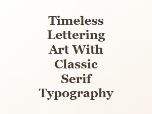 Elegant Timeless Lettering with Classic Serif Typography