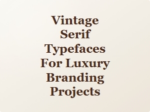 Elegant Vintage Serif Typefaces for Timeless Luxury Branding