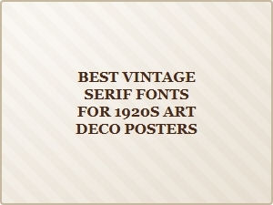 Elegant Serif Fonts That Defined 1920s Art Deco Posters